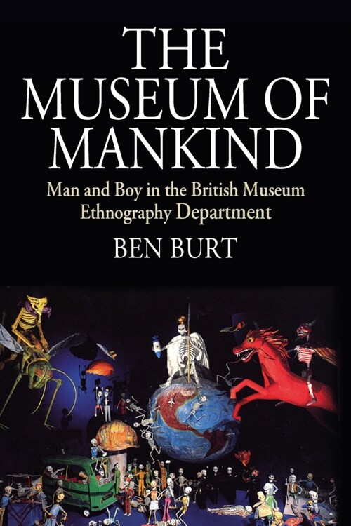 The Museum of Mankind : Man and Boy in the British Museum Ethnography Department (Paperback)