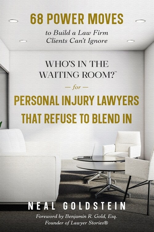 Whos in the Waiting Room? for Personal Injury Lawyers That Refuse to Blend In: 68 Power Moves to Build a Law Firm Clients Cant Ignore (Paperback)