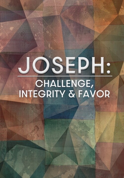 Joseph: Challenge, Integrity, and Favor (Paperback)