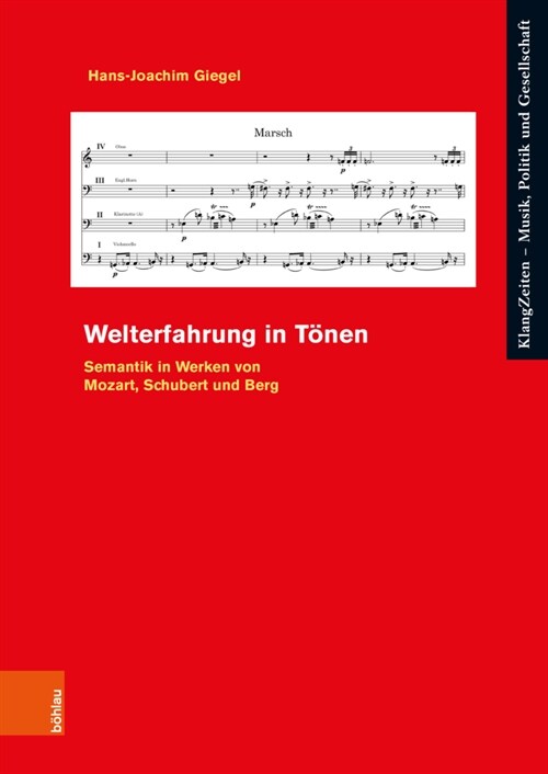 Welterfahrung in Tonen: Semantik in Werken Von Mozart, Schubert Und Berg (Paperback)