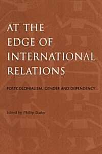 At the Edge of International Relations (Paperback)