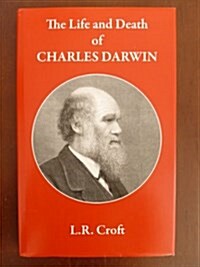 Life and Death of Charles Darwin (Paperback)