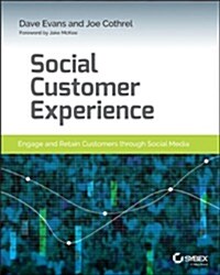 Social Customer Experience: Engage and Retain Customers Through Social Media (Paperback)