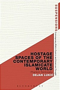 Hostage Spaces of the Contemporary Islamicate World : Phantom Territoriality (Paperback, NIPPOD)