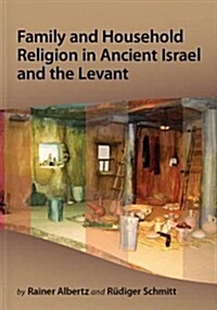 Family and Household Religion in Ancient Israel and the Levant (Hardcover)