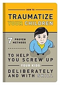 [중고] How to Traumatize Your Children (Hardcover)