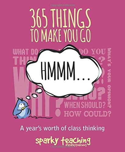 365 Things to Make You Go Hmmm... : A Years Worth of Class Thinking (Paperback)