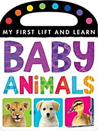 My First Lift and Learn: Baby Animals (Novelty Book)