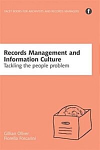 Records Management and Information Culture : Tackling the People Problem (Paperback)