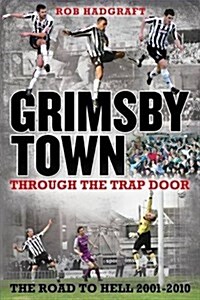 Grimsby Town: Through the Trap Door (Paperback)