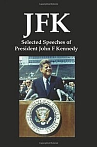 JFK: Selected Speeches of President John F. Kennedy (Paperback)