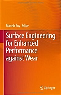 Surface Engineering for Enhanced Performance Against Wear (Hardcover)