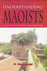 Understanding Maoists: Notes of a Participant Observer from Andhra Pradesh (Paperback, UK)