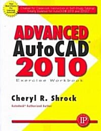 Advanced AutoCAD 2010 Exercise Workbook (Paperback)