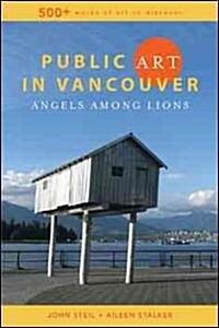 Public Art in Vancouver: Angels Among Lions (Paperback)