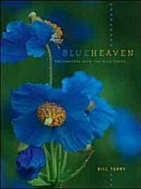 Blue Heaven: Encounters with the Blue Poppy (Paperback)