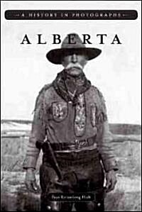 Alberta: A History in Photographs (Paperback)