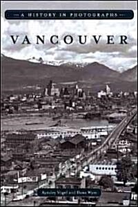 Vancouver: A History in Photographs (Paperback)