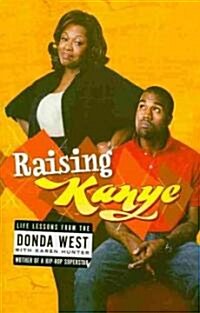 Raising Kanye: Life Lessons from the Mother of a Hip-Hop Superstar (Paperback)
