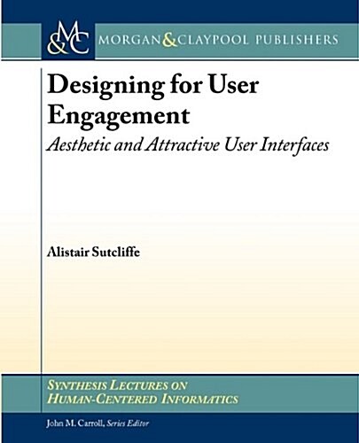 Designing for User Engagment: Aesthetic and Attractive User Interfaces (Paperback)