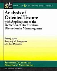 Analysis of Oriented Texture with Applications to the Detection of Architectural Distortion in Mammograms (Paperback)