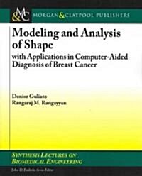 Modeling and Analysis of Shape with Applications in Computer-Aided Diagnosis of Breast Cancer (Paperback)