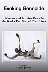 Evoking Genocide: Scholars and Activists Describe the Works That Shaped Their Lives (Paperback)
