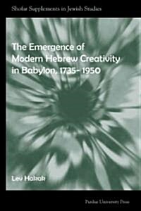 Emergence of Modern Hebrew Creativity in Babylon, 1735-1950 (Paperback)