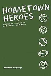 High School Heroes: Stories of Inspiration, Dedication, and Hope (Paperback)