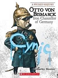 Otto Von Bismarck: Iron Chancellor of Germany (Library Binding)