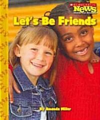 Lets Be Friends (Library Binding)
