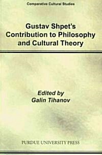 Gustav Shpets Contribution to Philosophy and Cultural Theory: Comparative Cultural Studies (Paperback)