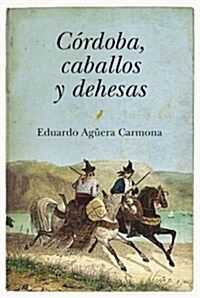 Cordoba, caballos y dehesas (Hardcover)