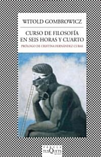 Curso de filosofia en seis horas y cuarto/ A Guide to Philosophy in Six Hours and Fifteen Minutes (Paperback)