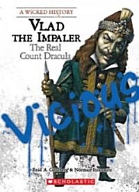 Vlad the Impaler: The Real Count Dracula (a Wicked History) (Paperback)
