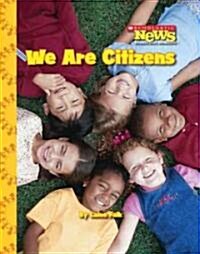 We Are Citizens (Scholastic News Nonfiction Readers: We the Kids) (Paperback)