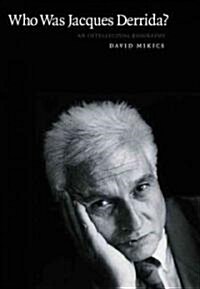 Who Was Jacques Derrida?: An Intellectual Biography (Hardcover)