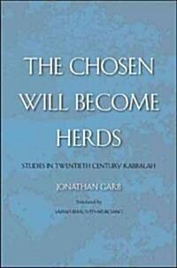 Chosen Will Become Herds: Studies in Twentieth-Century Kabbalah (Paperback)