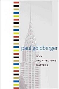 Why Architecture Matters (Hardcover)