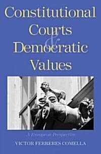 Constitutional Courts and Democratic Values: A European Perspective (Paperback)