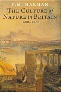The Culture of Nature in Britain, 1680-1860 (Hardcover)