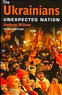 The Ukrainians: Unexpected Nation (Paperback, 3)