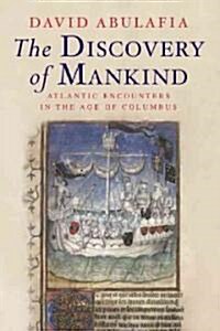 The Discovery of Mankind: Atlantic Encounters in the Age of Columbus (Paperback)