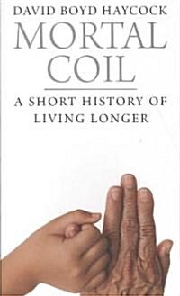 Mortal Coil: A Short History of Living Longer (Paperback)