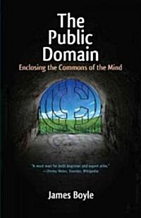 The Public Domain: Enclosing the Commons of the Mind (Paperback)