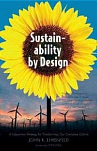 Sustainability by Design: A Subversive Strategy for Transforming Our Consumer Culture (Paperback)