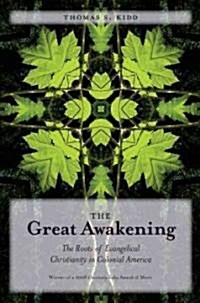 The Great Awakening: The Roots of Evangelical Christianity in Colonial America (Paperback)