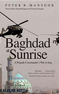 Baghdad at Sunrise: A Brigade Commanders War in Iraq (Paperback)