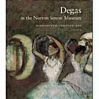 Degas in the Norton Simon Museum, Volume II: Nineteenth-Century (Hardcover)