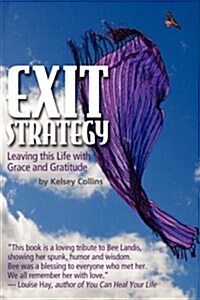 Exit Strategy... Leaving This Life With Grace and Gratitude (Paperback)